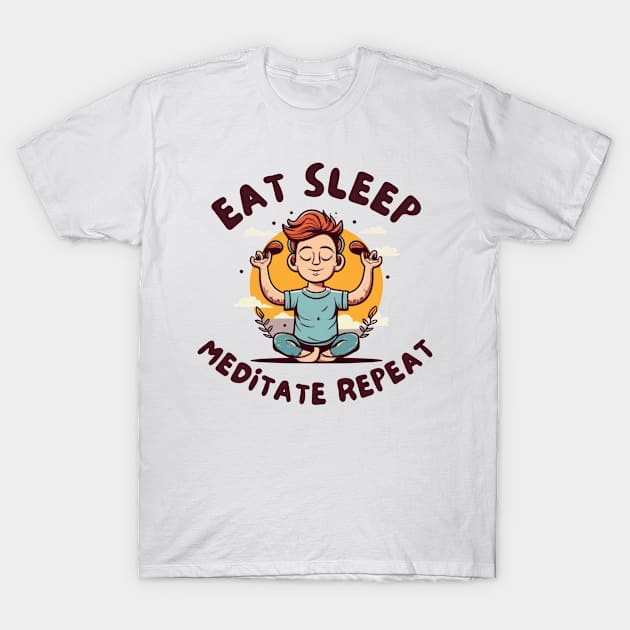 Eat sleep meditation repeat T-Shirt by IOANNISSKEVAS